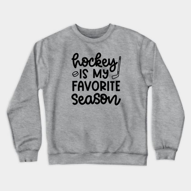 Hockey Is My Favorite Season Ice Hockey Field Hockey Cute Funny Crewneck Sweatshirt by GlimmerDesigns